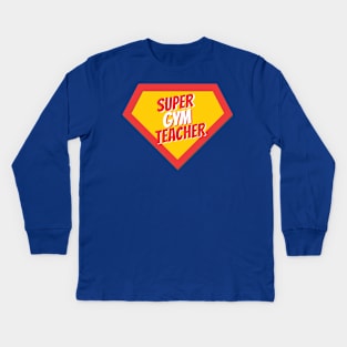 Gym Teacher Gifts | Super Gym Teacher Kids Long Sleeve T-Shirt